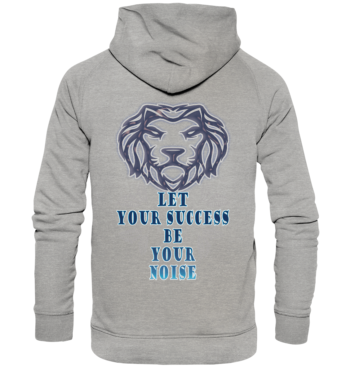 Let Your Success Be Your Noise  - Basic Unisex Hoodie