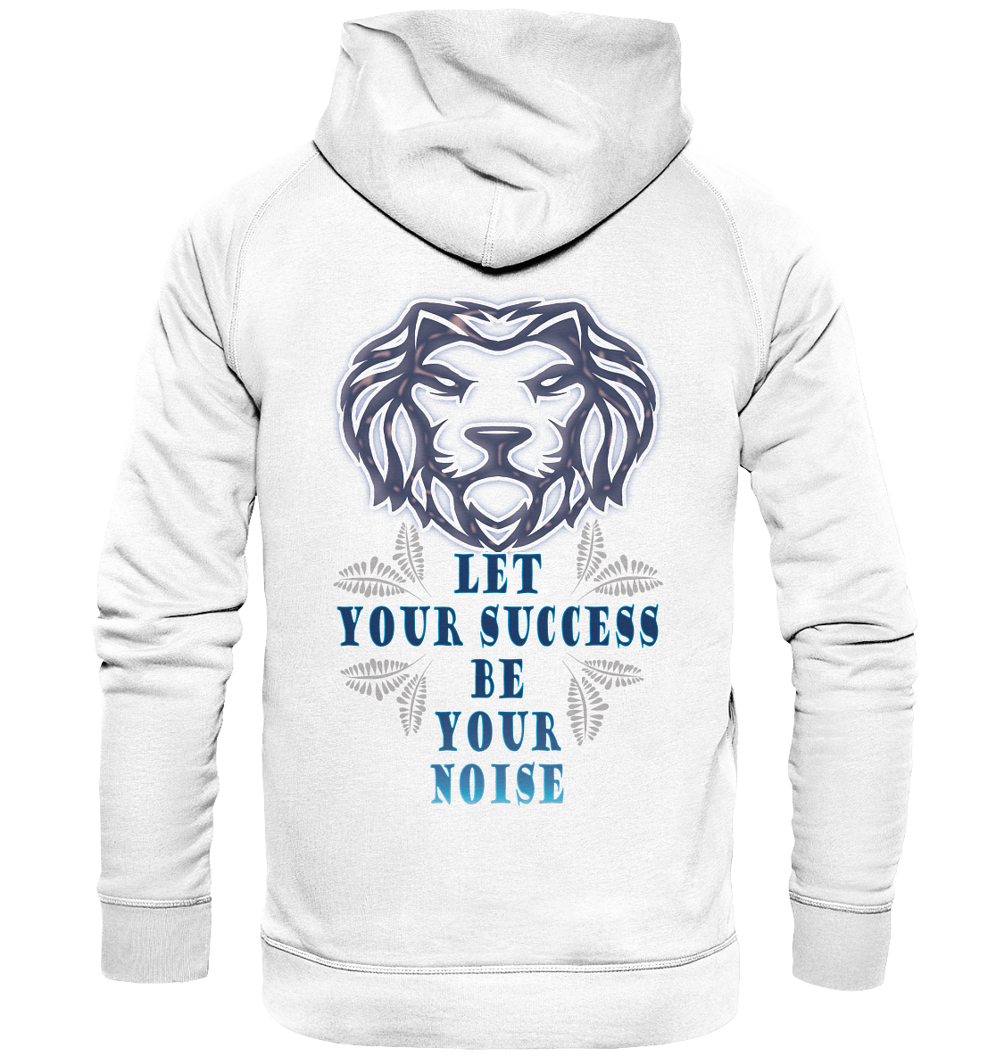 Let Your Success Be Your Noise  - Basic Unisex Hoodie