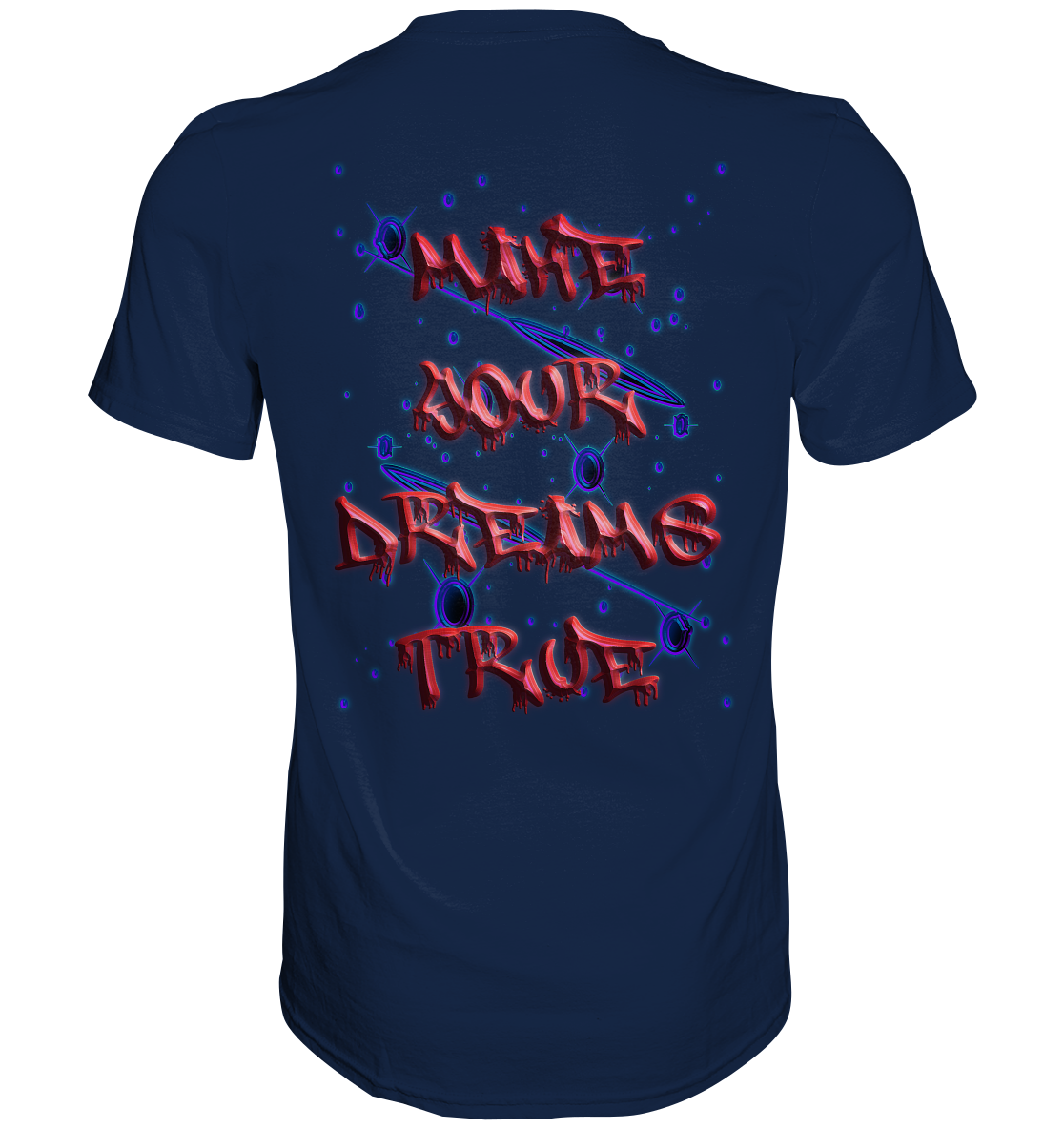 Make Your Dreams True   - Classic Shirt