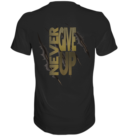 Never Give Up   - Classic Shirt