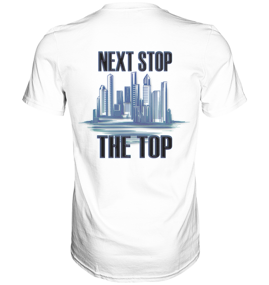 Next Stop - The Top    - Classic Shirt