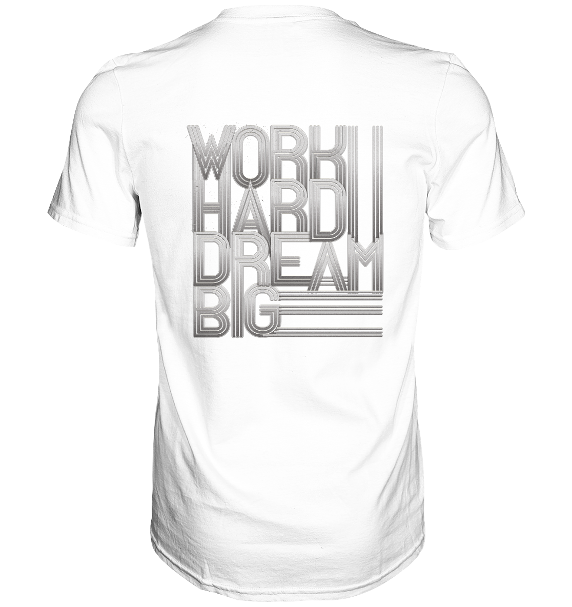 Work Hard Dream Big - Classic Shirt