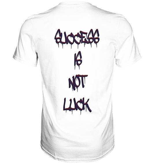 Success Is Not Luck - Classic Shirt