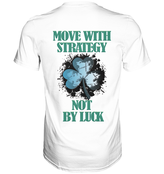 Move With Strategy Not By Luck - Classic Shirt