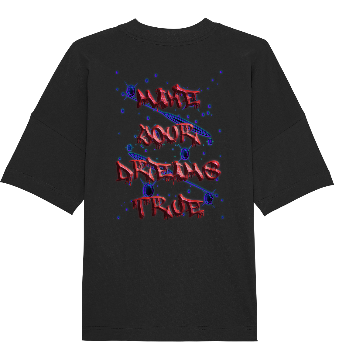 Make Your Dreams True   - Organic Oversize Shirt