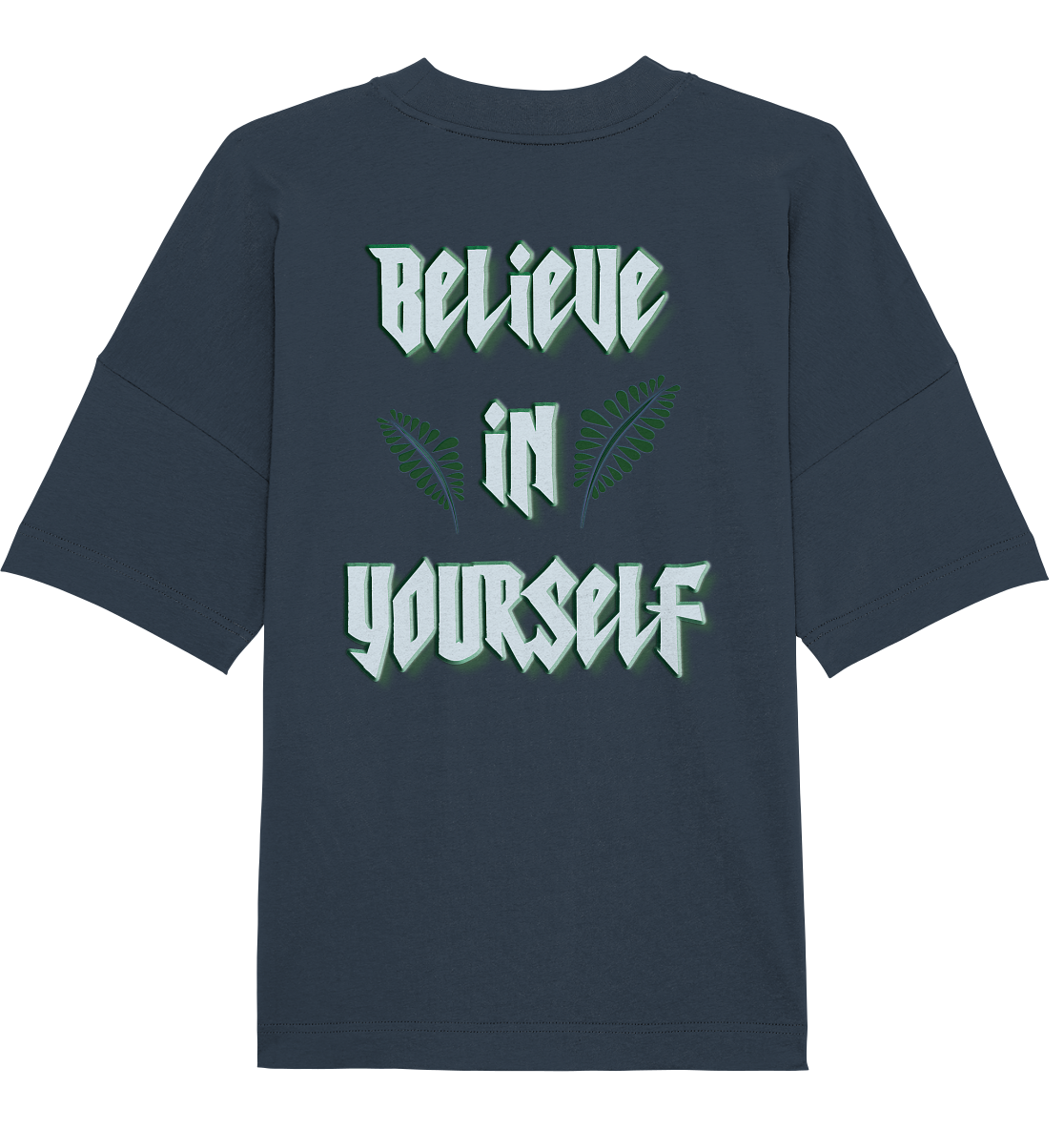 Believe In Yourself  - Organic Oversize Shirt