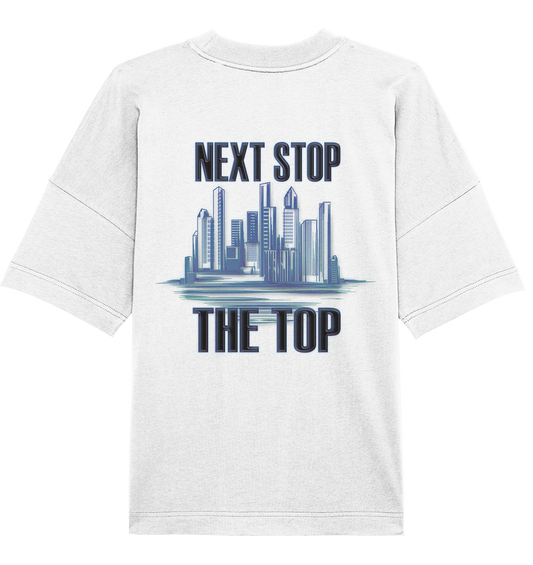 Next Stop - The Top    - Organic Oversize Shirt