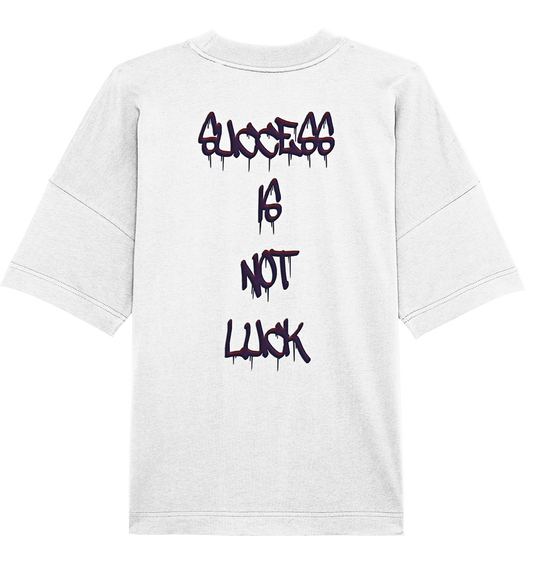 Success Is Not Luck - Organic Oversize Shirt