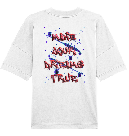 Make Your Dreams True   - Organic Oversize Shirt