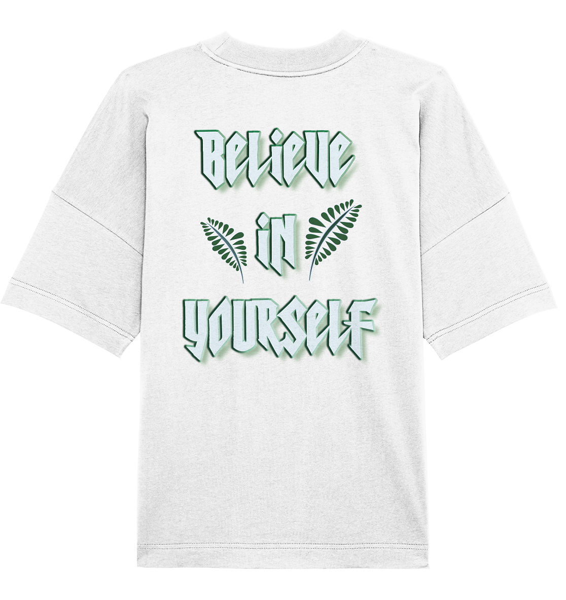 Believe In Yourself  - Organic Oversize Shirt