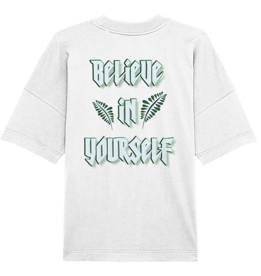 Believe In Yourself  - Organic Oversize Shirt