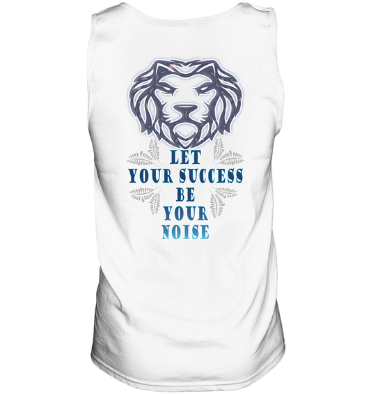 Let Your Success Be Your Noise  - Tank-Top