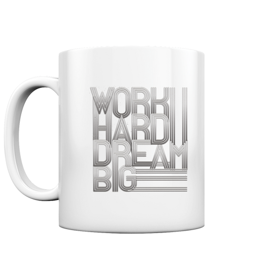 Work Hard Dream Big - Tasse glossy