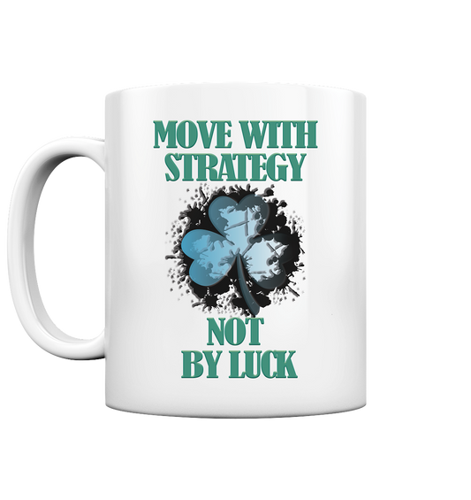 Move With Strategy Not By Luck - Tasse glossy