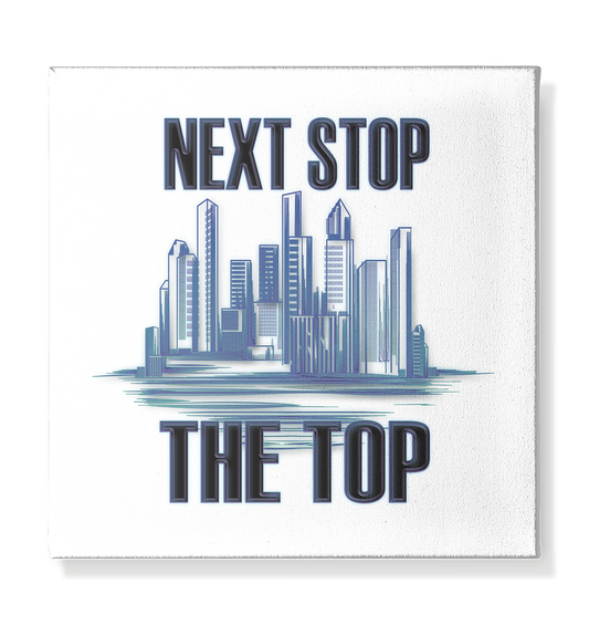 Next Stop - The Top    - Leinwand 30x30cm