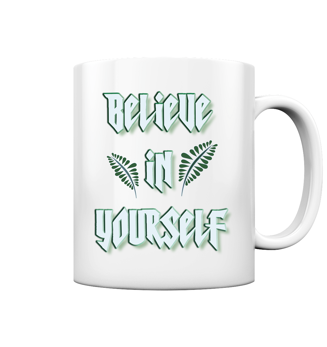 Believe In Yourself  - Tasse glossy