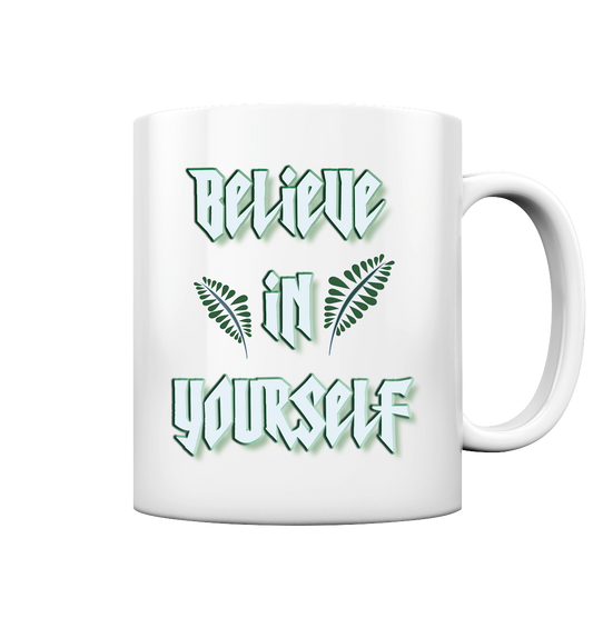 Believe In Yourself  - Tasse glossy