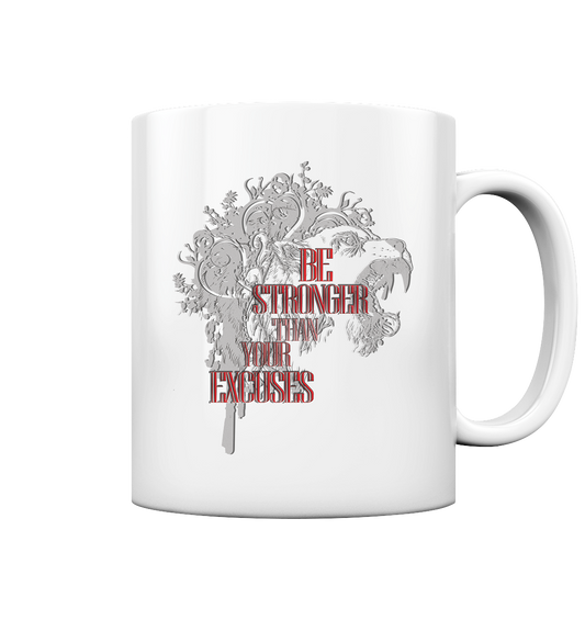 Be Stronger Than Your Excuses - Tasse glossy